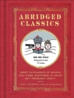 Image for Abridged classics: brief summaries of books you were supposed to read but probably didn&#39;t