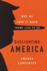 Image for Gaslighting America: why we love it when Trump lies to us