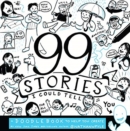 Image for 99 Stories I Could Tell : A Doodlebook To Help You Create