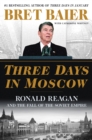 Image for Three days in Moscow: Ronald Reagan and the fall of the Soviet empire