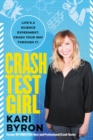 Image for Crash Test Girl : Life&#39;s a Science Experiment. Crash Your Way Through It.