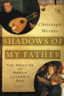 Image for Shadows of my father: the memoirs of Martin Luther&#39;s son : a novel