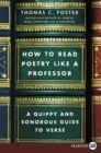 Image for How to Read Poetry Like a Professor : A Quippy and Sonorous Guide to Verse