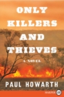 Image for Only Killers and Thieves : A Novel