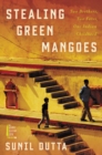 Image for Stealing Green Mangoes : Two Brothers, Two Fates, One Indian Childhood