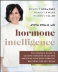 Image for Hormone Intelligence: The Complete Guide to Calming the Chaos and Restoring Your Body&#39;s Natural Blueprint for Wellbeing
