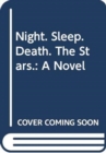 Image for Night, sleep, death, the stars  : a novel