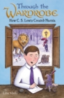Image for Through the Wardrobe: How C. S. Lewis Created Narnia