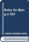 Image for Rules for Being a Girl