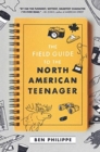 Image for The field guide to the North American teenager