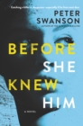 Image for Before she knew him: a novel