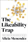 Image for The likeability trap  : how to break free and succeed as you are