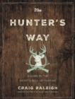 Image for The hunter&#39;s way: a guide to the heart and soul of hunting