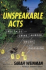 Image for Unspeakable Acts : True Tales of Crime, Murder, Deceit, and Obsession