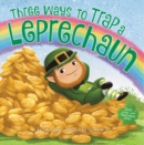 Image for Three Ways to Trap a Leprechaun