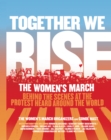 Image for Together We Rise: Behind the Scenes at the Protest Heard Around the World