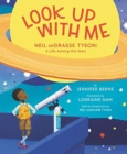 Image for Look Up with Me : Neil deGrasse Tyson: A Life Among the Stars