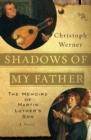 Image for Shadows Of My Father : The Memoirs Of Martin Luther&#39;s Son - A Novel