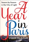 Image for A Year in Paris : Season by Season in the City of Light