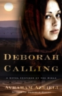 Image for Deborah Calling : A Novel Inspired By The Bible
