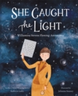 Image for She Caught the Light : Williamina Stevens Fleming: Astronomer