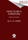 Image for How to Be a Christian : Reflections and Essays