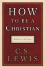 Image for How to Be a Christian: Reflections and Essays