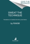 Image for Sweat the technique  : revelations on creativity from the lyrical genius