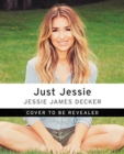 Image for Just Jessie : My Guide to Love, Life, Family, and Food