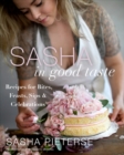 Image for Sasha in Good Taste : Recipes for Bites, Feasts, Sips &amp; Celebrations