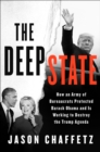 Image for Deep State: How an Army of Bureaucrats Protected Barack Obama and Is Working to Destroy the Trump Agenda