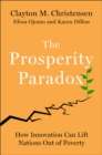 Image for Prosperity Paradox: How Innovation Can Lift Nations Out of Poverty