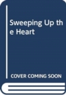 Image for Sweeping Up the Heart