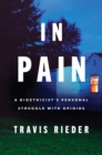 Image for In pain: a bioethicist&#39;s personal struggle with opioids