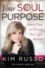 Image for Your Soul Purpose: Learn How to Access the Light Within