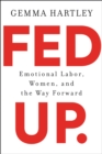 Image for Fed up: emotional labor, women, and the way forward