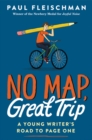 Image for No Map, Great Trip: A Young Writer&#39;s Road to Page One