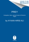 Image for Prey : Immigration, Islam, and the Erosion of Women&#39;s Rights