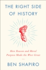 Image for Right Side of History: How Reason and Moral Purpose Made the West Great