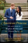 Image for American princess  : the love story of Meghan Markle and Prince Harry