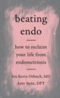 Image for Beating Endo : How to Reclaim Your Life from Endometriosis