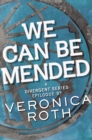 Image for We Can Be Mended: A Divergent Story