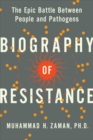 Image for Biography of Resistance : The Epic Battle Between People and Pathogens