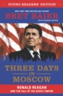 Image for Three days in moscow young readers&#39; edition: Ronald Reagan and the fall of the soviet empire