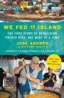 Image for We Fed an Island : The True Story of Rebuilding Puerto Rico, One Meal at a Time