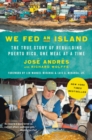 Image for We Fed an Island : The True Story of Rebuilding Puerto Rico, One Meal at a Time