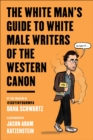 Image for The White Man&#39;s Guide to White Male Writers of the Western Canon