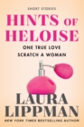 Image for Hints of Heloise: One True Love, Scratch a Woman