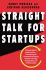 Image for Straight talk for startups: 100 insider rules for beating the odds- from mastering the fundamentals to selecting investors, fundraising, managing boards, and achieving liquidity