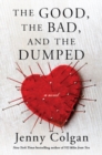 Image for The Good, the Bad, and the Dumped : A Novel